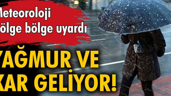 Meteoroloji bölge bölge uyardı! Yağmur ve kar geliyor