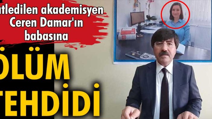 Canice katledilen Ceren Damar'ın babasına tehdit!