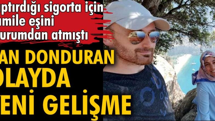 Semra Aysal'ı sigorta için hamile eşini uçurumdan atmıştı! Kan donduran olayda yeni gelişme