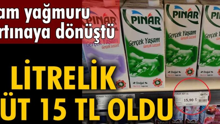 Zam yağmuru fırtınaya dönüştü! 1 litrelik süt 15 TL oldu