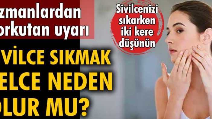 Sivilce sıkmak felce neden olur mu? Uzmanlardan korkutan uyarı