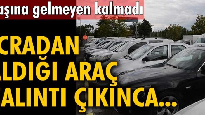 İcradan aldığı araç çalıntı çıkan Vedat Oğuz'un başına gelmeyen kalmadı