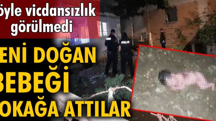 İstanbul Bağcılar'da yeni doğan bebeği sokağa attılar