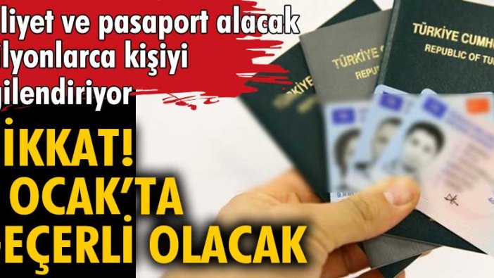 Ehliyet ve pasaport alacak milyonlarca kişiyi ilgilendiriyor... Dikkat! 1 Ocak’ta geçerli olacak 