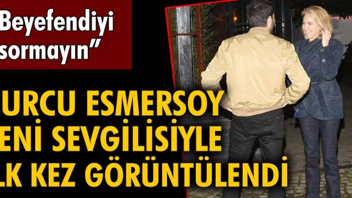 Burcu Esmersoy yeni sevgilisiyle ilk kez görüntülendi!