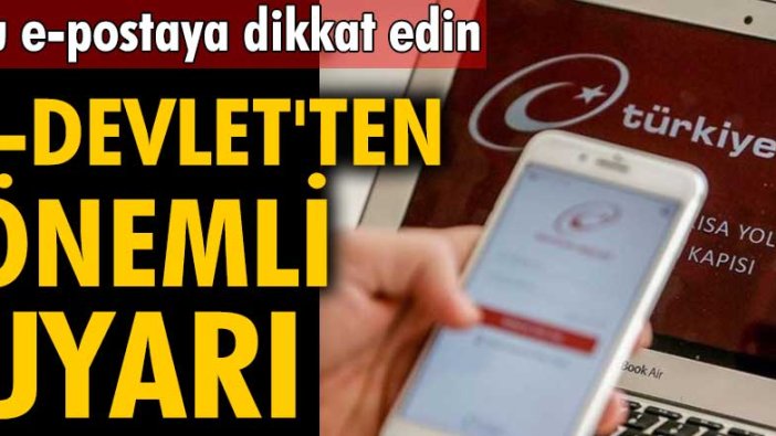 e-Devlet'ten önemli uyarı: Bu e-postaya dikkat edin