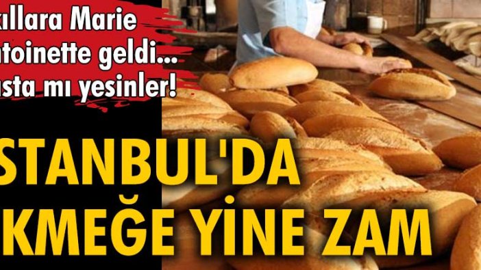 İstanbul'da ekmeğe yine zam