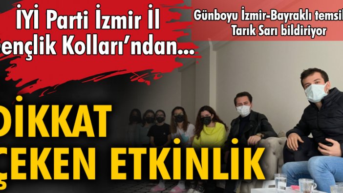 İYİ Parti İzmir İl Gençlik Kolları'ndan dikkat çeken etkinlik