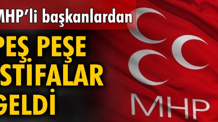 MHP'li başkanlardan peş peşe istifalar geldi