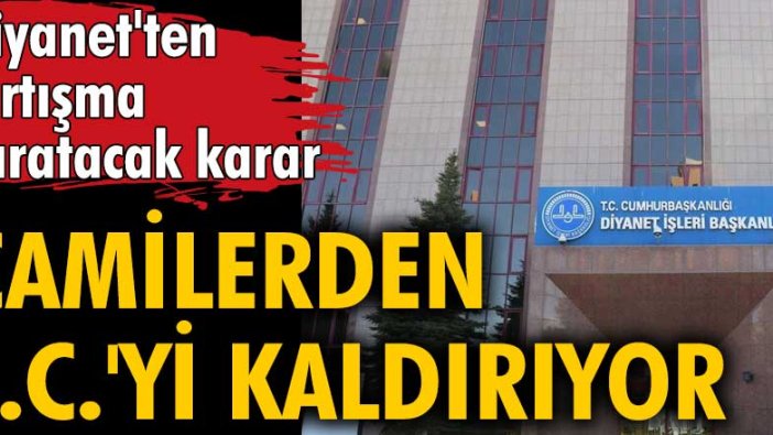 Diyanet'ten tartışma yaratacak karar! Camilerden T.C.'yi kaldırıyor