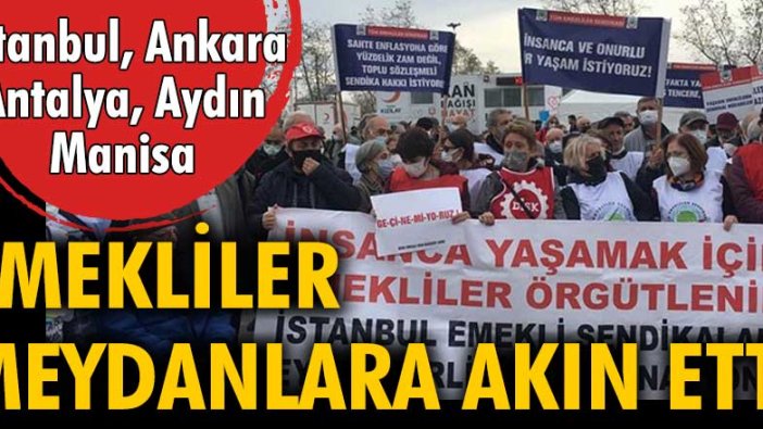 Emekliler meydanlara akın etti