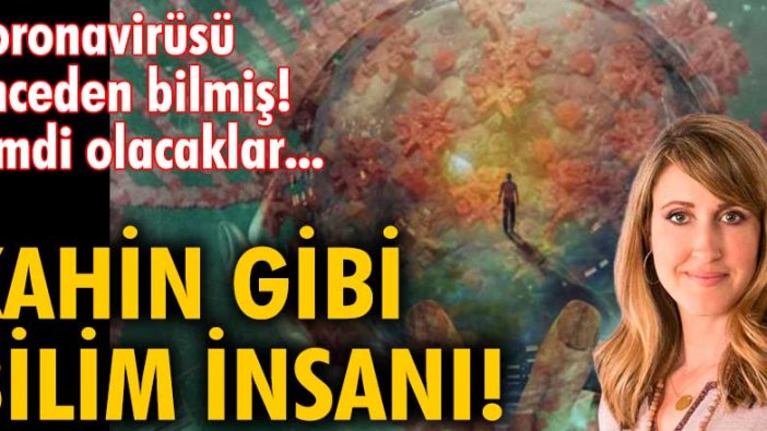 Kahin gibi bilim insanı! Koronavirüsü önceden bilmiş! Şimdi olacaklar...