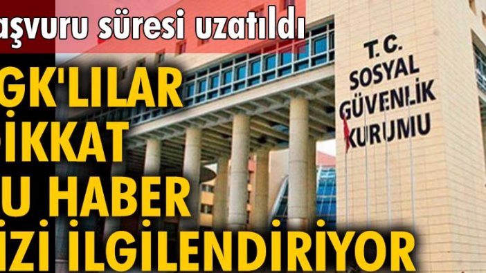 SGK'lılar dikkat bu haber sizi ilgilendiriyor!