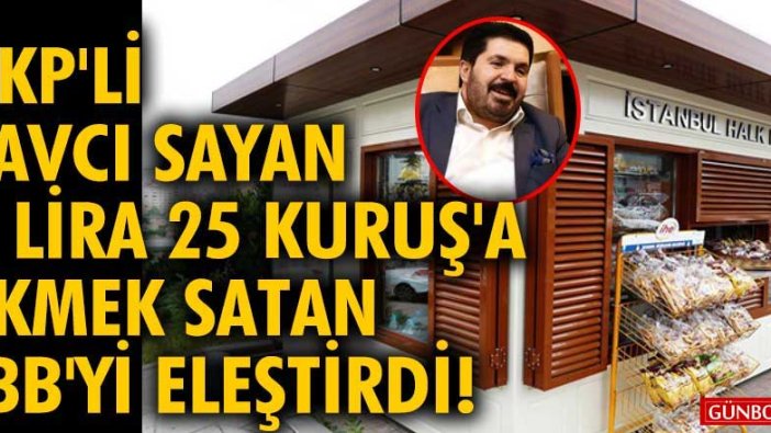 AKP'li Savcı Sayan, 1 lira 25 kuruşa ekmek satan İBB'yi eleştirdi