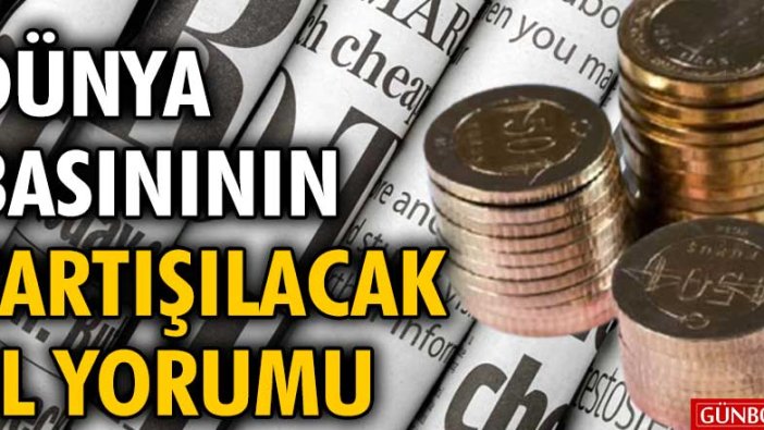 Dünya basınının tartışılacak TL yorumu