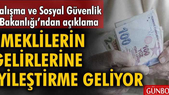 Çalışma ve Sosyal Güvenlik Bakanlığı'ndan açıklama: Emeklilerin gelirlerine iyileştirme geliyor