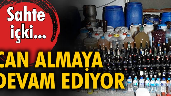 Sahte içki can almaya devam ediyor