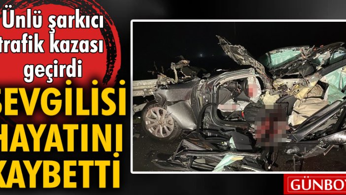 Hepsi Grubu'nun eski solisti Gülçin Ergül trafik kazası geçirdi sevgilisi öldü! Ergül'ün sevgilisi Erdal Şeyda Lafçı kimdir