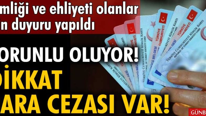 Kimliği ve ehliyeti olanlar için duyuru yapıldı. Zorunlu oluyor! Dikkat para cezası var!