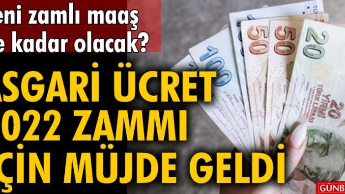 Yeni zamlı maaş ne kadar, kaç TL olacak? Asgari ücret 2022 zammı için müjde geldi!