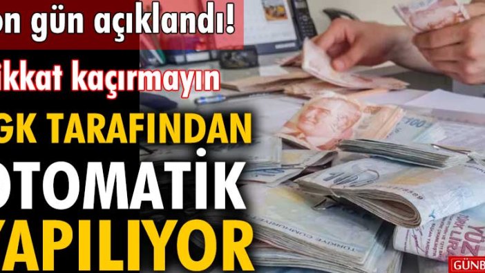 Son gün açıklandı! Dikkat kaçırmayın... SGK tarafından otomatik yapılıyor