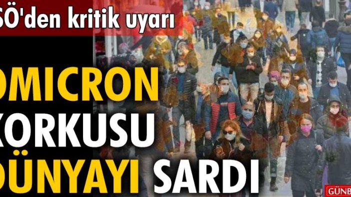 DSÖ'den kritik uyarı! Omicron korkusu dünyayı sardı!