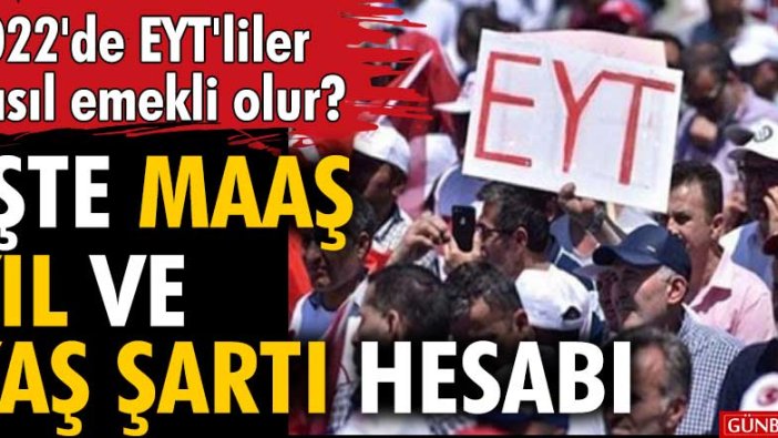 2022'de EYT'liler nasıl emekli olur? İşte maaş, yıl ve yaş şartı hesabı