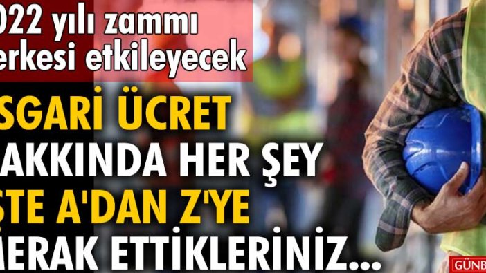 Asgari ücrete yüzde 50 zam! 2022 yılı zammı herkesi etkileyecek