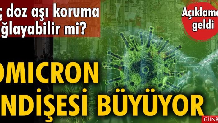 Üç doz aşı koruma sağlayabilir mi? Omicron endişesi büyüyor