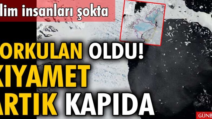 Bilim insanları şokta... Korkulan oldu! Kıyamet artık kapıda