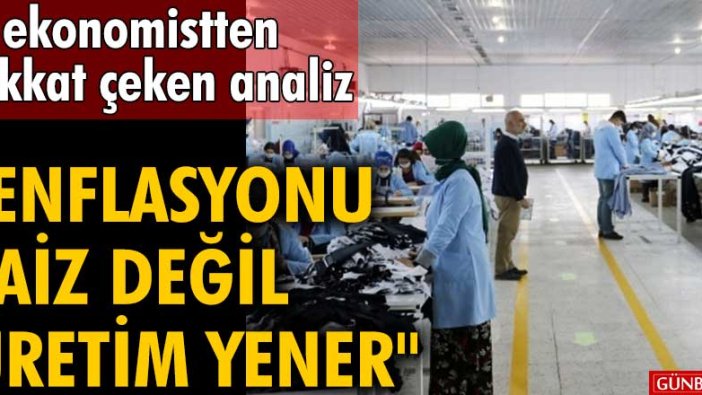 Ekonomist Aydın Eroğlu'ndan çarpıcı analiz: Enflasyonu faiz değil üretim yener