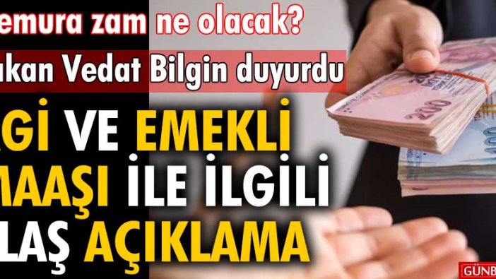 Bakan Vedat Bilgin duyurdu! Memura zam ne olacak? AGİ ve emekli maaşı ile ilgili flaş açıklama