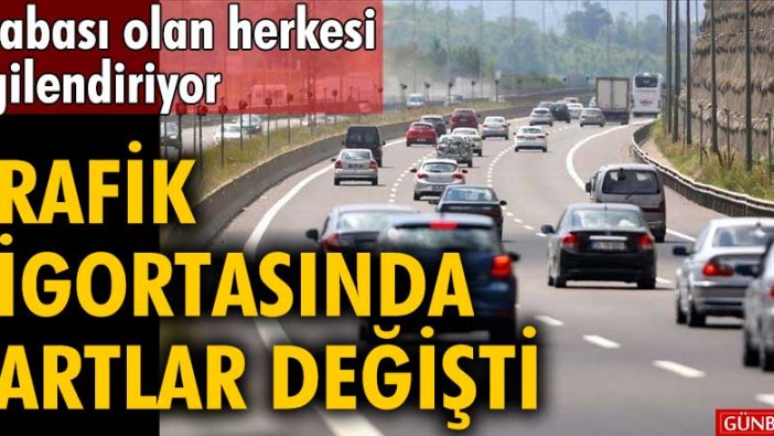 Arabası olan herkesi ilgilendiriyor! Trafik sigortasında şartlar değişti!