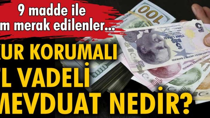 Son Dakika...Kur Korumalı TL Vadeli Mevduat nedir? | 9 soru 9 cevap ile Kur Korumalı TL Vadeli Mevduat