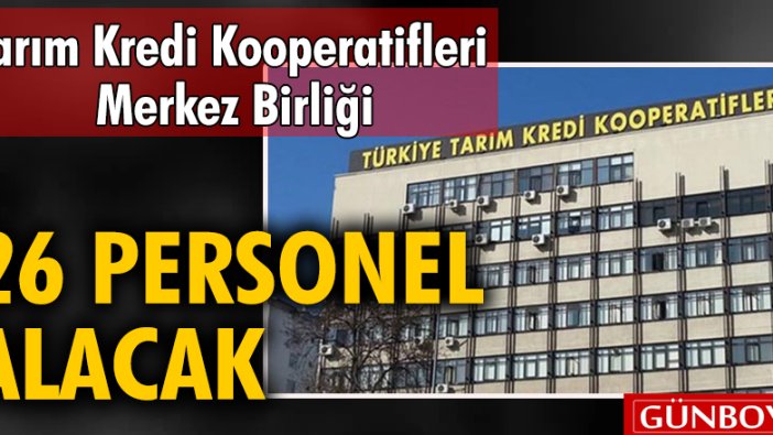 Tarım Kredi Kooperatifleri Merkez Birliği 26 personel alacak