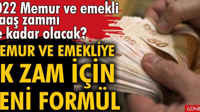 Büyük müjde | Memur ve emekliye ek zam için yeni formül... 2022 Memur ve emekli maaş zammı ne kadar olacak?