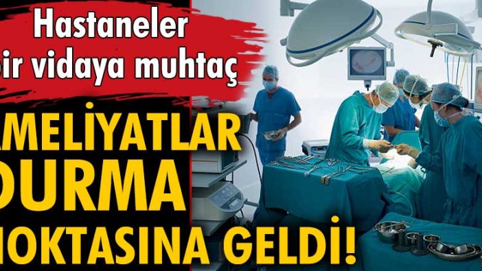 Ameliyatlar durma noktasına geldi! |Hastaneler bir vidaya muhtaç