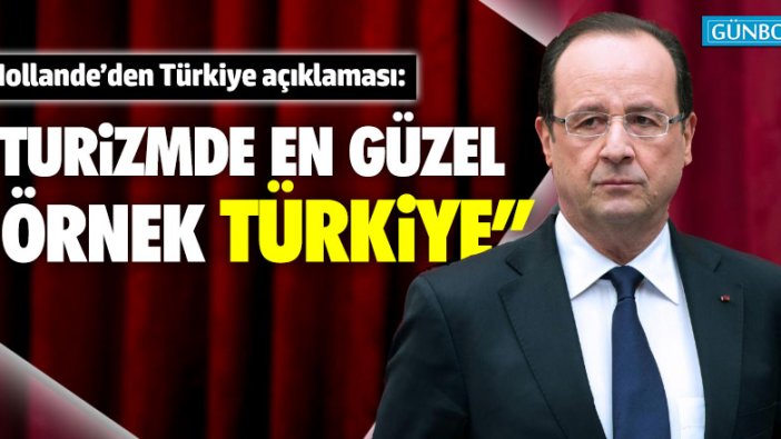 Hollande: Turizmde en güzel örnek Türkiye