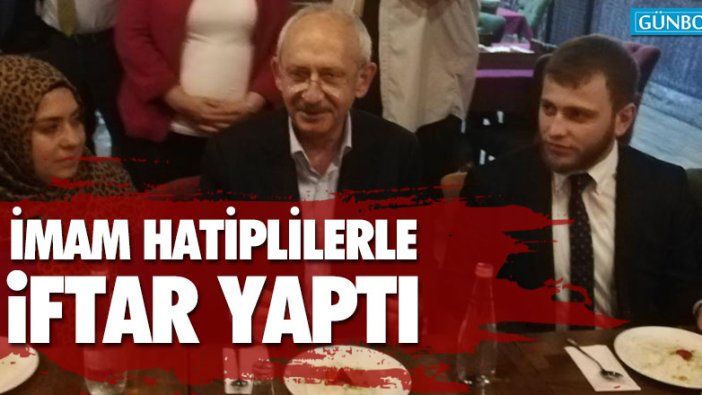 Kemal Kılıçdaroğlu iftarını İmam Hatiplilerle açtı