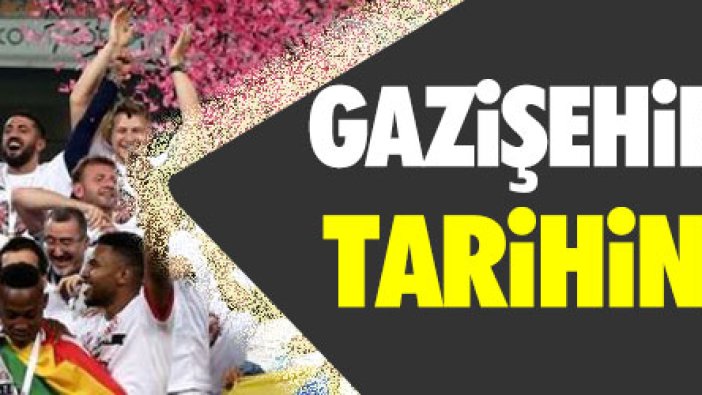 Gazişehir Gaziantep tarihinde bir ilk!