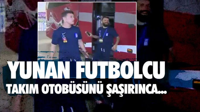 Yunan Futbolcu takım otobüsünü şaşırdı!