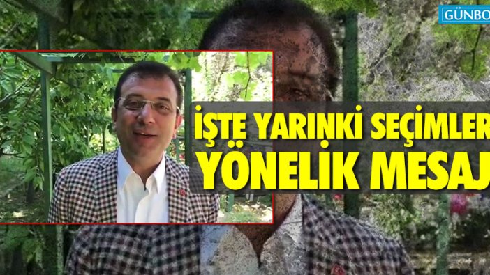 İmamoğlu'nun yarınki seçimlere yönelik mesajı