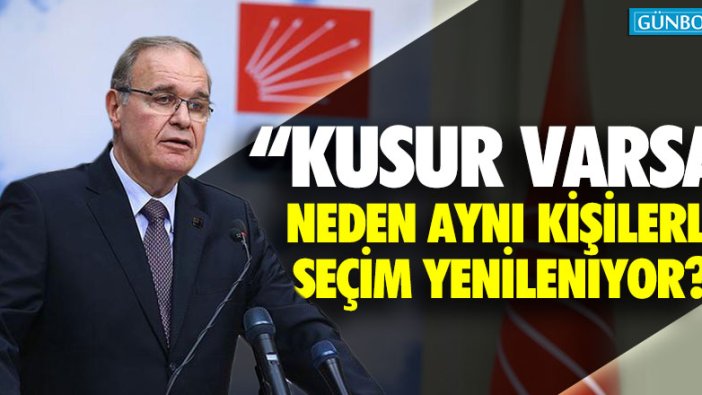 "Kusur varsa neden aynı kişilerle seçim yenileniyor?"