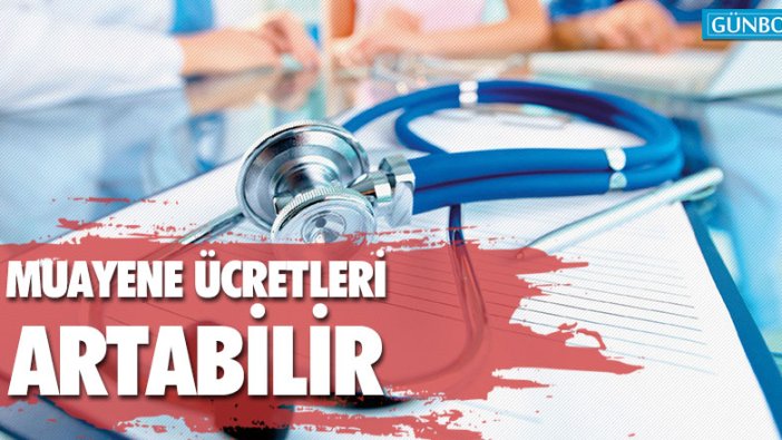 Muayene katılım payları artabilir