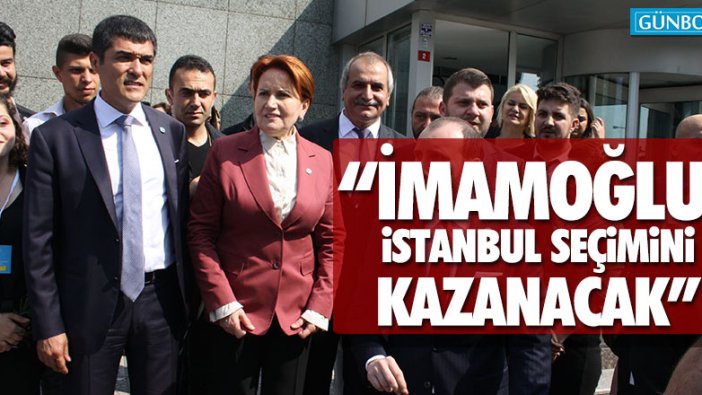 Meral Akşener: “İmamoğlu İstanbul seçimini kazanacak”