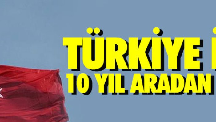 Türkiye ile Fransa 10 yıl aradan sonra ilk kez…