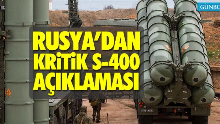 Rusya’dan kritik S-400 açıklaması