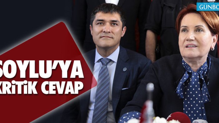 Akşener'den Soylu’ya cevap