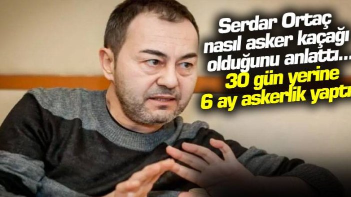 Serdar Ortaç nasıl asker kaçağı olduğunu anlattı... 30 gün yerine 6 ay askerlik yaptım