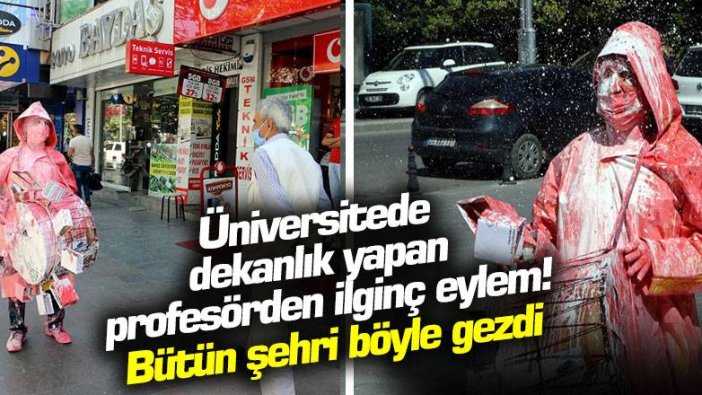 Üniversitede dekanlık yapan profesörden ilginç eylem! Bütün şehri böyle gezdi